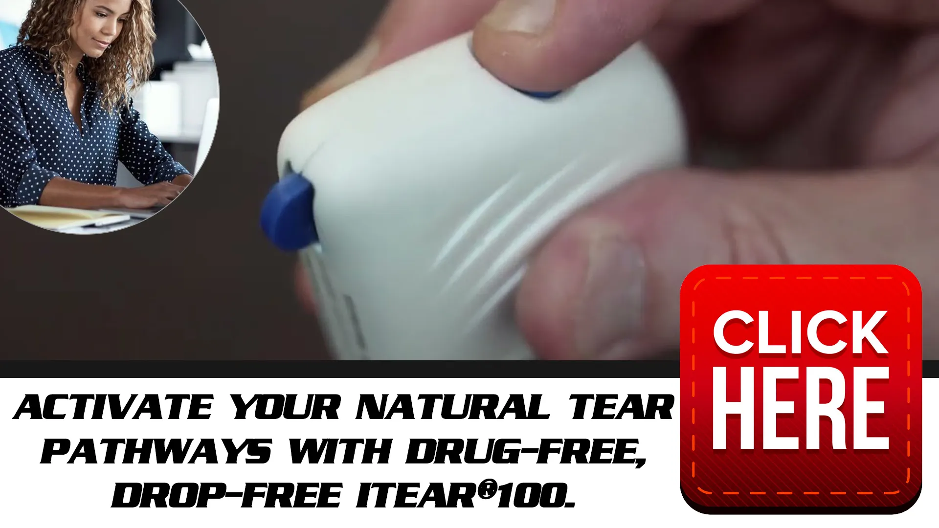 The iTEAR100: Your Personal Oasis for Dry Eyes
